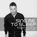 Robert Mendoza̋/VO - Sing Me To Sleep