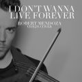 Robert Mendoza̋/VO - I Don't Wanna Live Forever