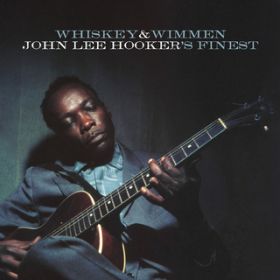 Ao - Whiskey & Wimmen: John Lee Hooker's Finest / WE[EtbJ[