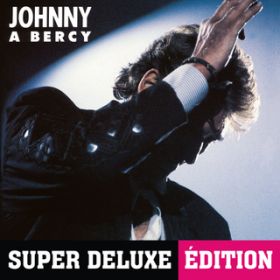 Ao - Johnny a Bercy (Live ^ 1987 ^ Super Deluxe Edition) / Wj[EAfB