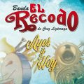 Ao - Ayer Y Hoy / Banda El Recodo De Cruz Lizarraga