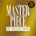 MASTERPIECE 〜THE WORLD BEST COVERS〜