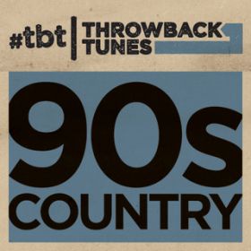 Ao - Throwback Tunes: 90s Country / @AXEA[eBXg