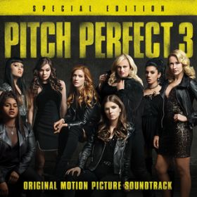 Ao - Pitch Perfect 3 (Original Motion Picture Soundtrack - Special Edition) / @AXEA[eBXg
