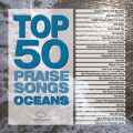 Ao - Top 50 Praise Songs - Oceans / Maranatha! Music