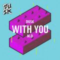 DUSK/M.Ő/VO - With You