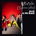 M.Ő/VO - Bad Vibe feat. Mr Eazi (Summer Vibes)