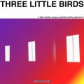 }[5̋/VO - Three Little Birds
