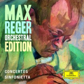 Ao - Max Reger - Orchestral Edition - Concertos, Sinfonietta / @AXEA[eBXg