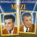 Ao - Kazadzidis - Bithikotsis Mazi / Stelios Kazantzidis^Grigoris Bithikotsis
