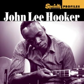 Ao - Specialty Profiles: John Lee Hooker / WE[EtbJ[