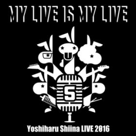 MY LIFE IS MY LIFE (- LIVE 2016 VerD -) / Ŗc