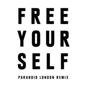 Free Yourself (Paranoid London Remix) / P~JEuU[Y