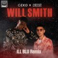 Gekő/VO - Will Smith feat. Not3s (iLL BLU Remix)