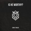 Is He WorthyH