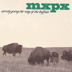 Ao - Slowly Going The Way Of The Buffalo / MXPX