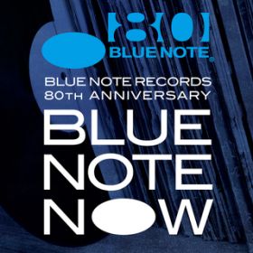 Ao - BLUE NOTE NOW (Blue Note Records 80th Anniversary) / @AXEA[eBXg