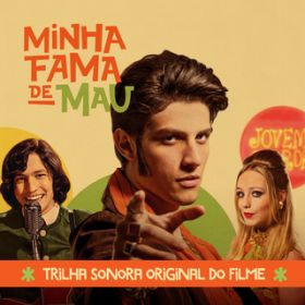 Ao - Minha Fama De Mau (Trilha Sonora Original Do Filme) / @AXEA[eBXg