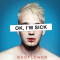 Ao - OK, I'M SICK / Badflower