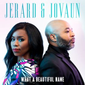 What A Beautiful Name / Jerard & Jovaun