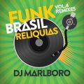 Funk Brasil Reliquias (Vol. 4 / DJ Marlboro Remixes)