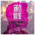 mMMAYBE featD Ƃ (Kenichiro Nishihara Remix)