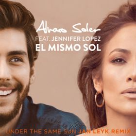 Ao - El Mismo Sol (Under The Same Sun) featD Jennifer Lopez (Jan Leyk Remix) / Alvaro Soler