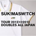 スキマスイッチ TOUR 2012-2013 "DOUBLES ALL JAPAN"