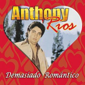 Ao - Demasiado Romantico / Anthony Rios