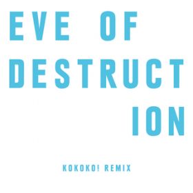 Eve Of Destruction (KOKOKO! Remix) / P~JEuU[Y