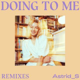 Ao - Doing To Me (Remixes) / Astrid S