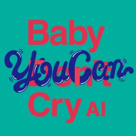 Baby You Can Cry / AI