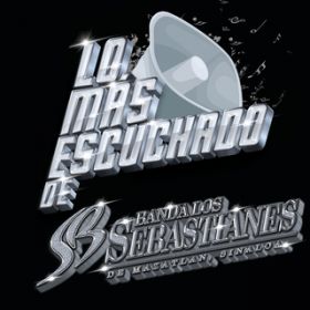 Ao - Lo Mas Escuchado De / Banda Los Sebastianes De Saul Plata