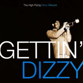 Ao - Gettin' Dizzy: The High-Flying Dizzy Gillespie / fBW[EKXs[