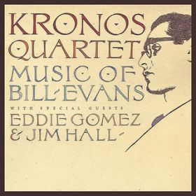 Ao - Kronos Quartet: Music Of Bill Evans featD Eddie Gomez^Jim Hall / NmXEN@ebg