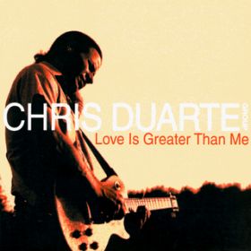 Ao - Love Is Greater Than Me / Chris Duarte Group