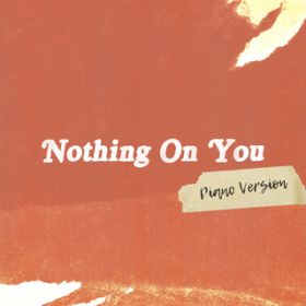 Nothing On You (Piano Version) / Lily Moore