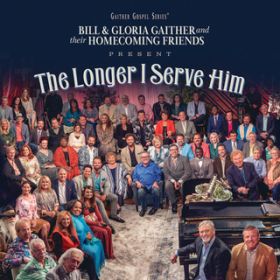 The Longer I Serve Him (Live) / Gaither/Jeanne Johnson/Mark Lowry/Wesley Pritchard
