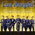 Ao - Nacidos Para Perder / Los Aragon