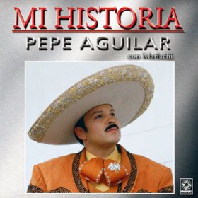 Ao - Mi Historia: Con Mariachi / Pepe Aguilar