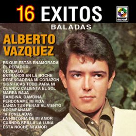 Ao - 16 Exitos: Baladas / Alberto Vazquez
