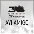 Banda Los Recoditos̋/VO - Ay! Amigo (Version 30 Aniversario)