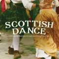 Scottish Dance: Instrumental Renditions Of Traditional Scottish Favorites