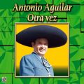 Ao - Coleccion de Oro: Con Mariachi - VolD 1, Otra Vez / Antonio Aguilar