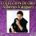 Ao - Coleccion De Oro: Baladas, Vol. 3 / Alberto Vazquez