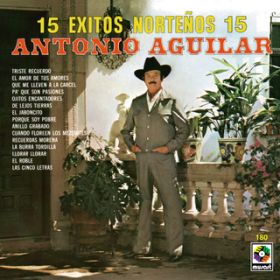 Ao - 15 Exitos Nortenos 15 / Antonio Aguilar