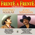 Ao - Frente A Frente: Norteno / Antonio Aguilar^Joan Sebastian