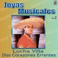 Ao - Joyas Musicales: Con Mariachi, VolD 2 - Dos Corazones Errantes / Lucha Villa