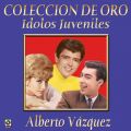 Coleccion De Oro: Idolos Juveniles, Vol. 1 - Alberto Vazquez