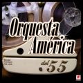 Ao - Orquesta America Del 55 / Orquesta America